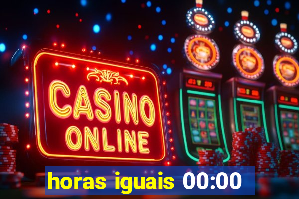 horas iguais 00:00